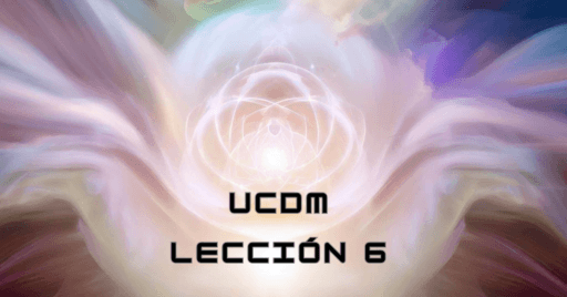 Imagen de la Lecci贸n 6 de Un Curso de Milagros